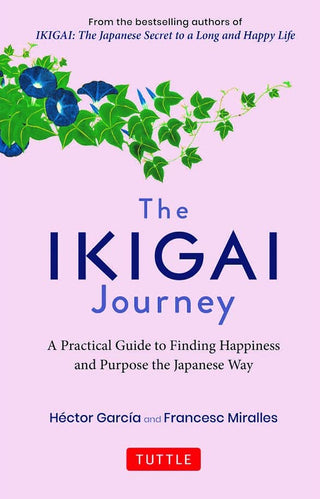 The Ikigai Journey: A Practical Guide to Finding Happiness and Purpose Japanese Way: (SEQUEL TO Ikigai: The Japanese secret to a long and happy life)