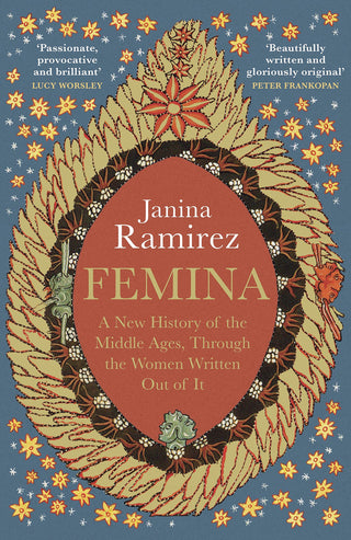 Femina : A New History Of The Middle Ages, Through The Women Written Out Of It