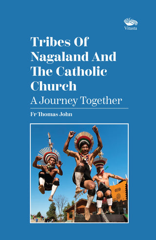 Tribes Of Nagaland And The Catholic Church A Journey Together