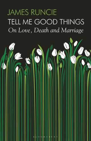 Tell Me Good Things On Love, Death And Marriage