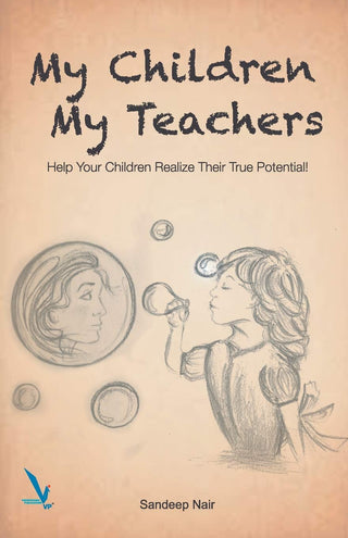 My Children My Teachers : Help Your Children Realize Their True Potential !