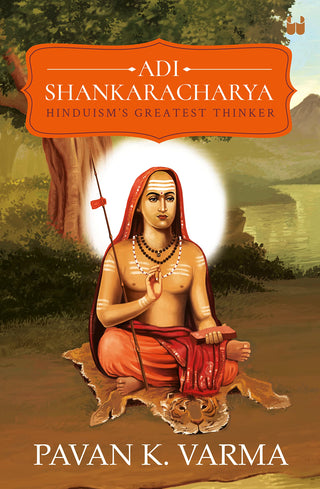 ADI SHANKARACHARYA: HINDUISM'S GREASTEST THINKER