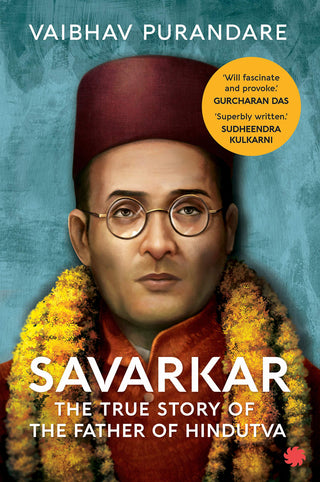 सावरकर: हिंदुत्वाच्या जनकाची सत्यकथा