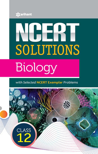 NCERT सोल्यूशन्स जीवशास्त्र वर्ग १२