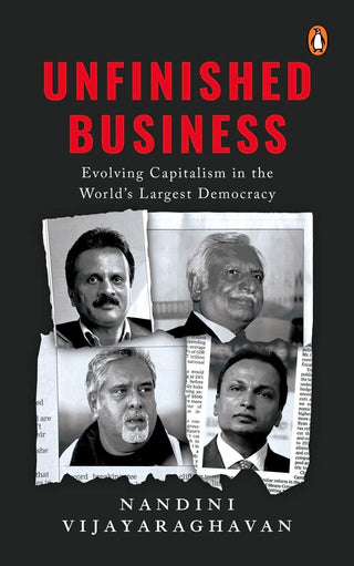 Unfinished Business : Evolving Capitalism In The Worldâ€™s Largest Democracy