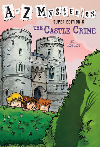 A To Z Mysteries SUPER EDITION 6 : THE CASTLE CRIME