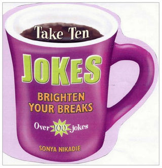 Take Ten JOKES BRIGHTEN YOUR BREAKS