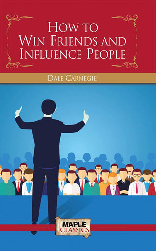 HOW TO WIN FRIENDS AND INFLUENCE PEOPLE