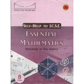 Arun Deep's Self - Help To I.C.S.E. Essential Mathematics [Solutions Of Das Gupta] Class 8