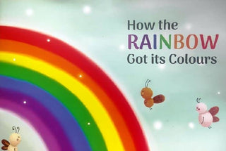 How The Rainbow Got It's Colours