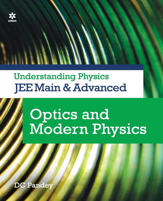 Understanding Physics JEE Main & Advanced Optics And Modern Physics