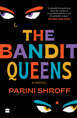 The Bandit Queens : A Novel: A Novel [LONGLISTED FOR THE WOMEN'S PRIZE FOR FICTION 2023]