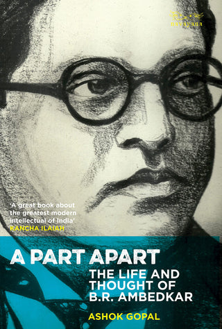 A Part Apart : The Life And Thought Of B.R. Ambedkar