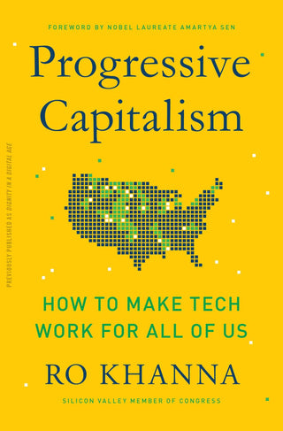 Progressive Capitalism : How To Make Tech Work For All Of Us