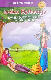 Indian Mythology Savitri Outwits Yamdev And Other Stories