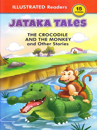Jataka Tales The Crocodile And The Monkey And Other Stories
