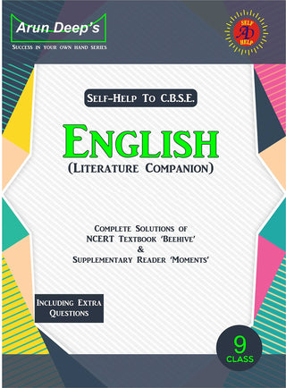 Arun Deep's Self - Help To I.C.S.E. English (Literature Companion) Complete Solutions Of NCERT Textbook 'Beehive' & Supplementary Reader 'Moments' For Class 9
