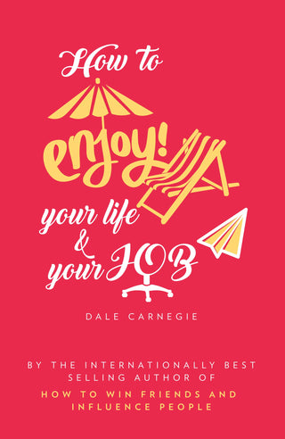 How To Enjoy Your Life & Your JOB