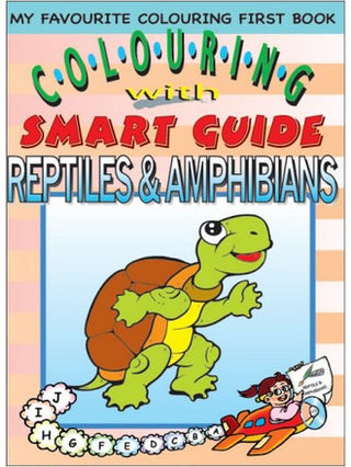 My Favourite Colouring First Book Colouring With  Smart Guide Reptiles & Amphibians