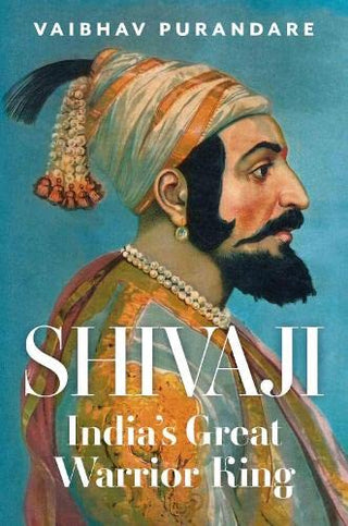 Shivaji India's Great Warrior King