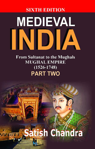 Medieval India From Sultanat To The Mughals Mughal Empire (1526-1748) Part Two