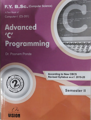 A Text book of Computer -1 Advanced â€˜Câ€™ Programming F.Y. B.Sc (Computer Science) Sem II