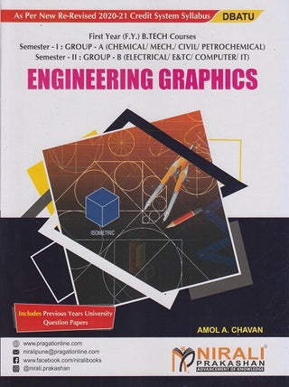 ENGINEERING GRAPHICS – First Year (F.Y.) B.Tech Courses (Group – A : Chemical/Mechanical/Civil/Petrochemical – Semester – I & Group – B : Electrical/Electronics & Telecommunication/Computer/It – Semester – II)