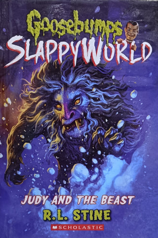 GOOSEBUMPS, SLAPPYWORLD JUDDY AND THE BEAST