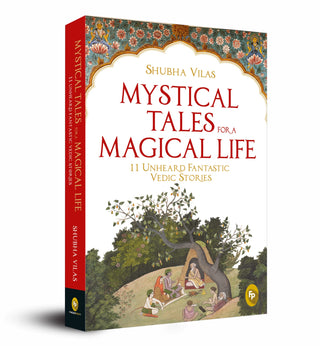 Mystical Tales For A Magical Life 11 Unheard Fantastic Vedic Stories
