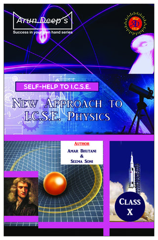 Arun Deep's Self - Help To I.C.S.E. New Approach To I.C.S.E.  Physics Class X