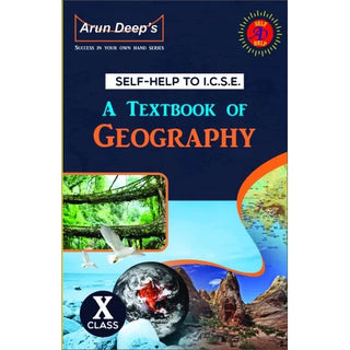 Arun Deep's Self Help To I.C.S.E. A Textbook Of Geography Class X