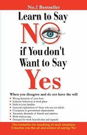 Learn To Say No If You Don't Want To Say Yes